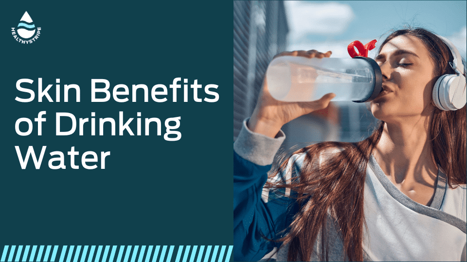 Skin benefits of drinking water