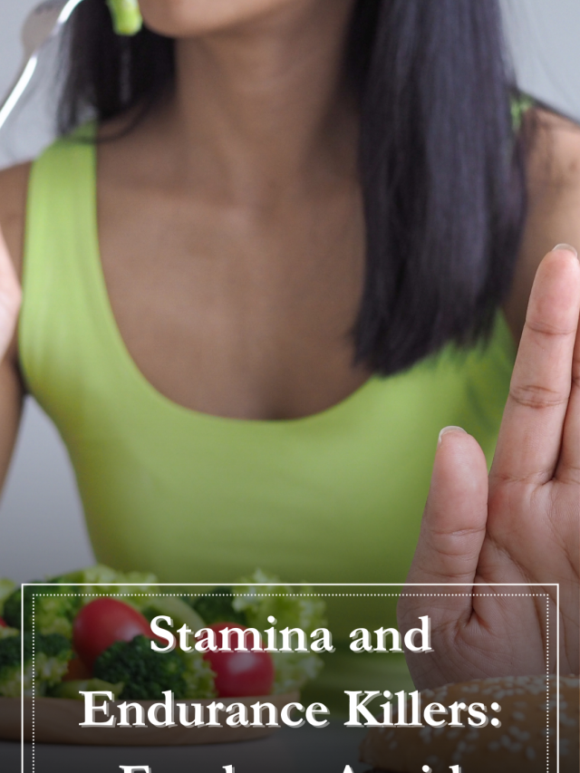 Stamina and Endurance Killers: Foods to Avoid