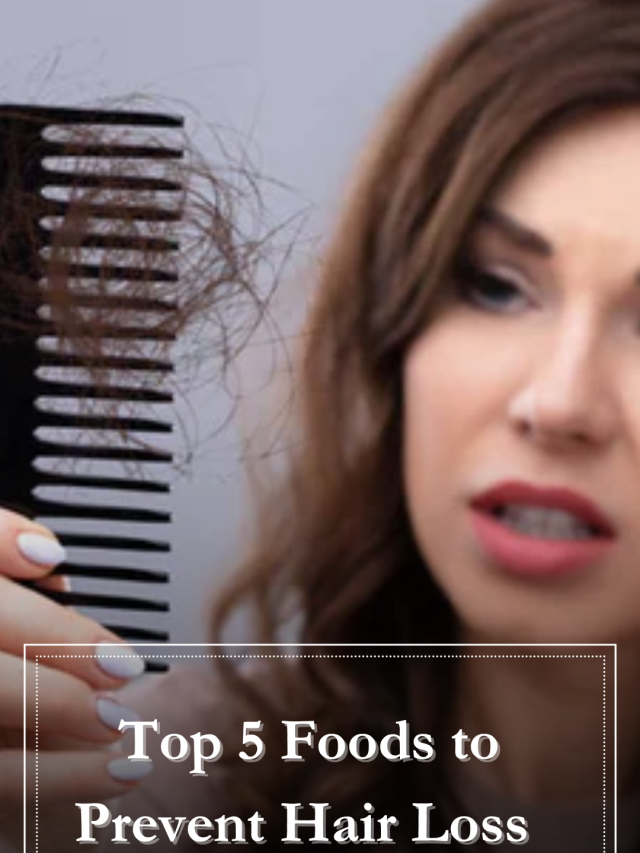 Top 5 Foods to prevent Hair Loss