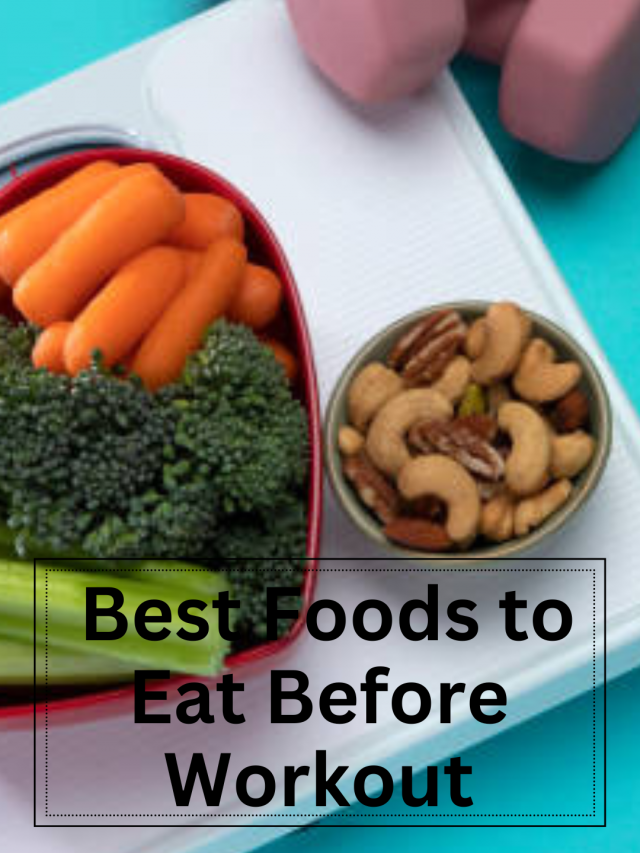 Best Foods to Eat Before  Workout