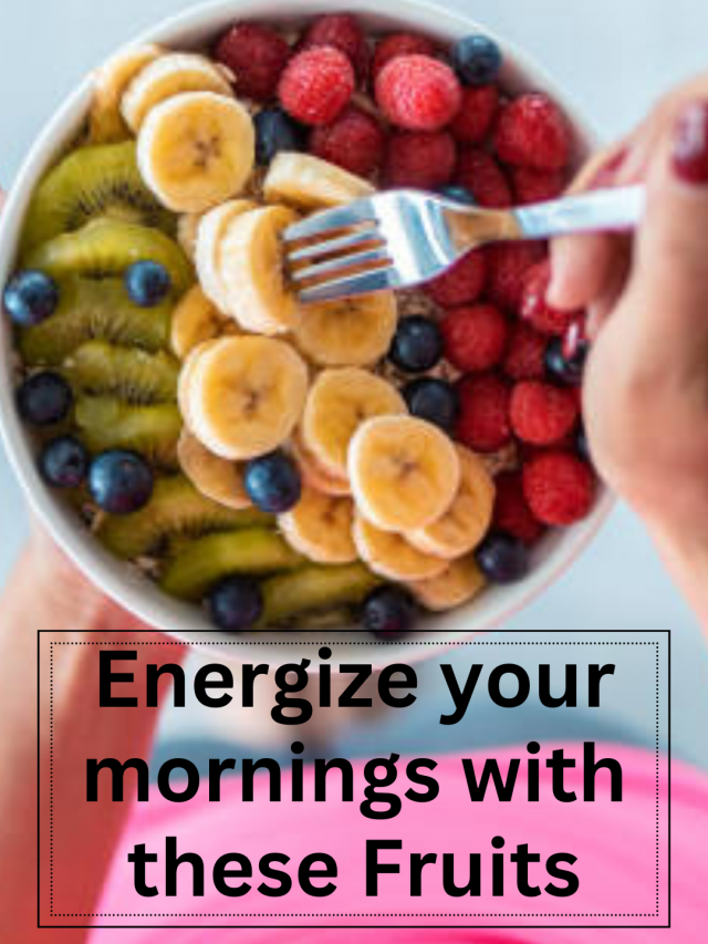 Energize your morning with these fruits