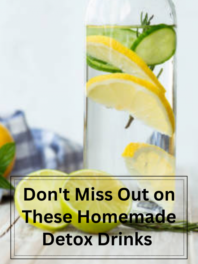 Don’t Miss out on these homemade detox drinks